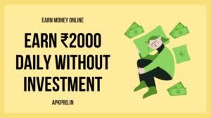 Earn To Money By Without Investment