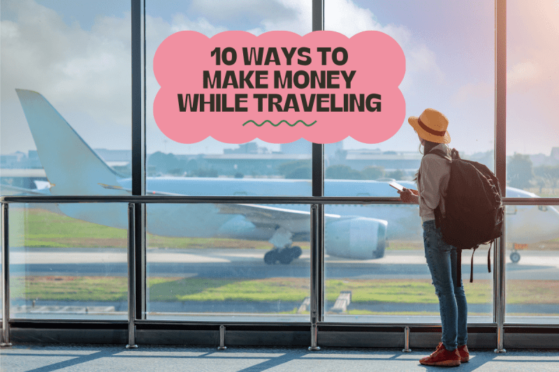 Ways To Make Money Traveling