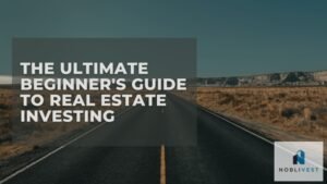 Ultimate Beginners Guide To Real Estate Investing