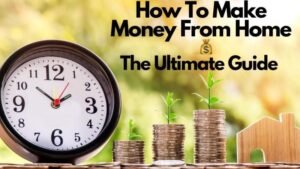 How To Make Alot Of Money From Home