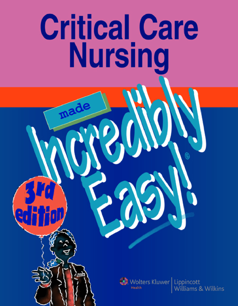 Critical Care Nursing Made Incredibly Easy 3rd Edition