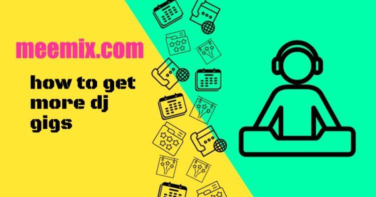 How To Get More Dj Gigs