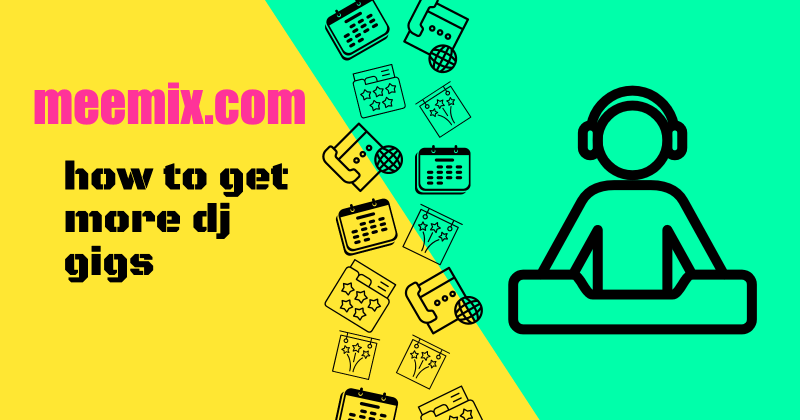 How To Get More Dj Gigs How To Get More Dj Gigs