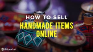 How To Start Selling Handmade Items