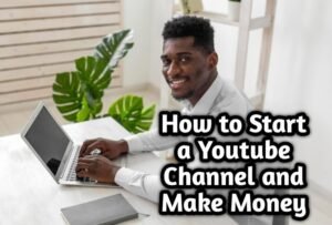 How To Start Making Money On Youtube